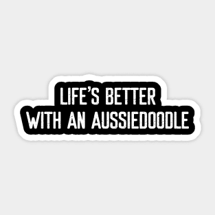 Life's Better with an Aussiedoodle Sticker